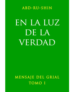 En la Luz de la Verdad – Mensaje del Grial, Tomo 1 (eBook)