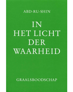 In het Licht der Waarheid - Graalsboodschap Deel 1